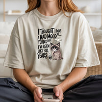 I Thought I Was In Bad Mood T-Shirt - Funny Cat Sarcastic Graphic Tee