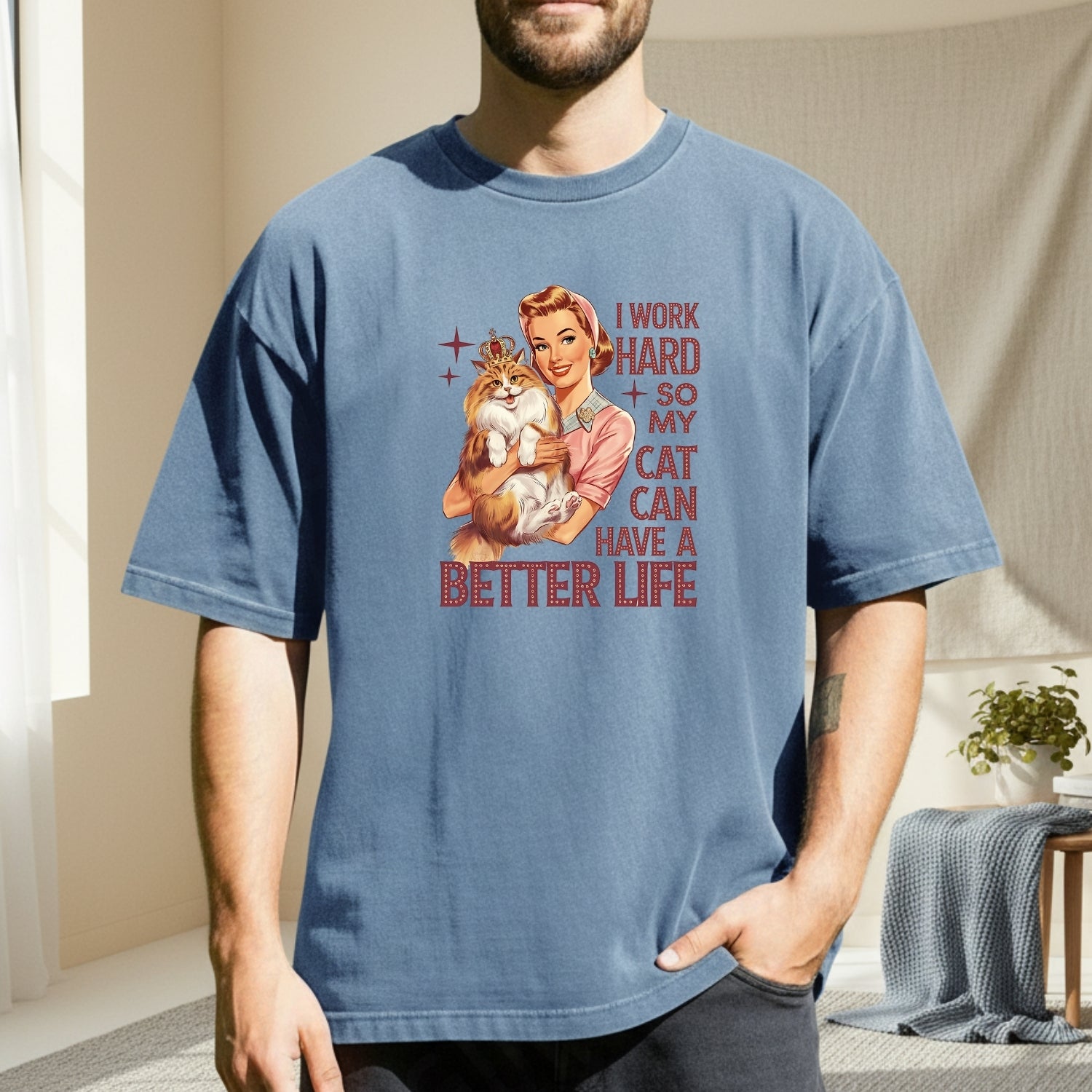 I Work Hard Have Better Life T-Shirt - Funny Cat Sarcastic Graphic Tee