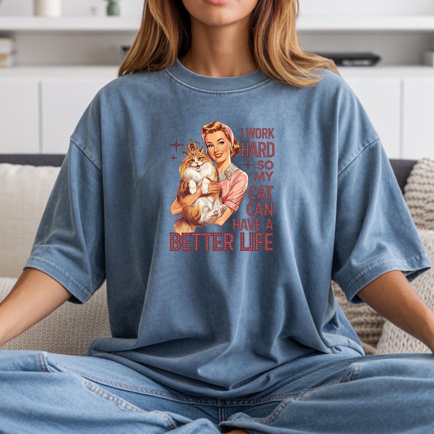 I Work Hard Have Better Life T-Shirt - Funny Cat Sarcastic Graphic Tee