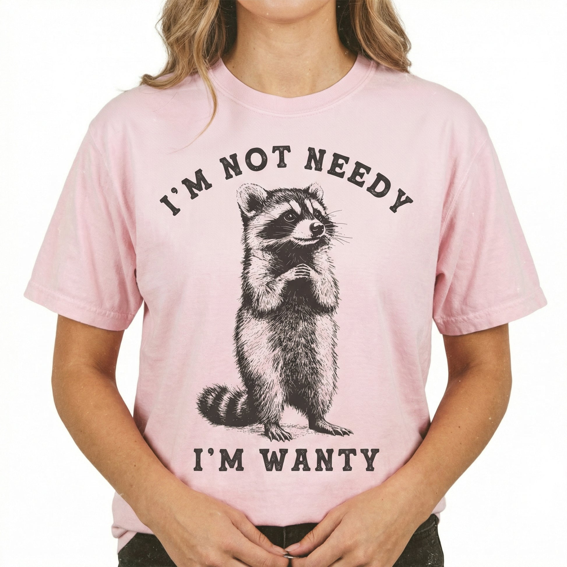 I’m Not Needy I’m Wanty Raccoon T-Shirt - Funny Sarcastic Animal Quote Graphic Tee