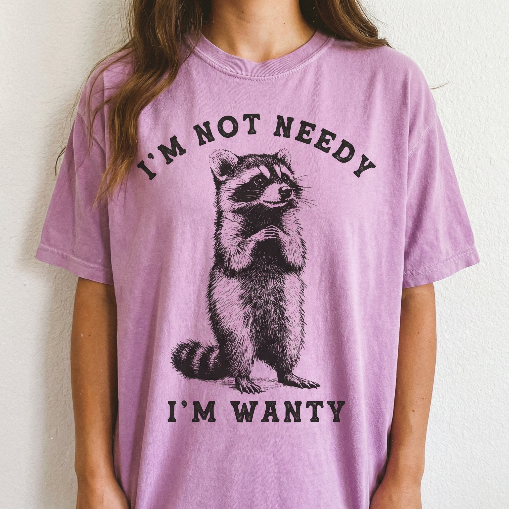 I’m Not Needy I’m Wanty Raccoon T-Shirt - Funny Sarcastic Animal Quote Graphic Tee