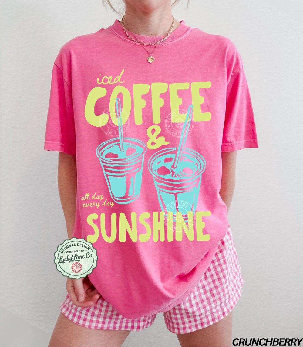 Iced Coffee and Sunshine Shirt – Summer Vibes Coffee Lover Tee