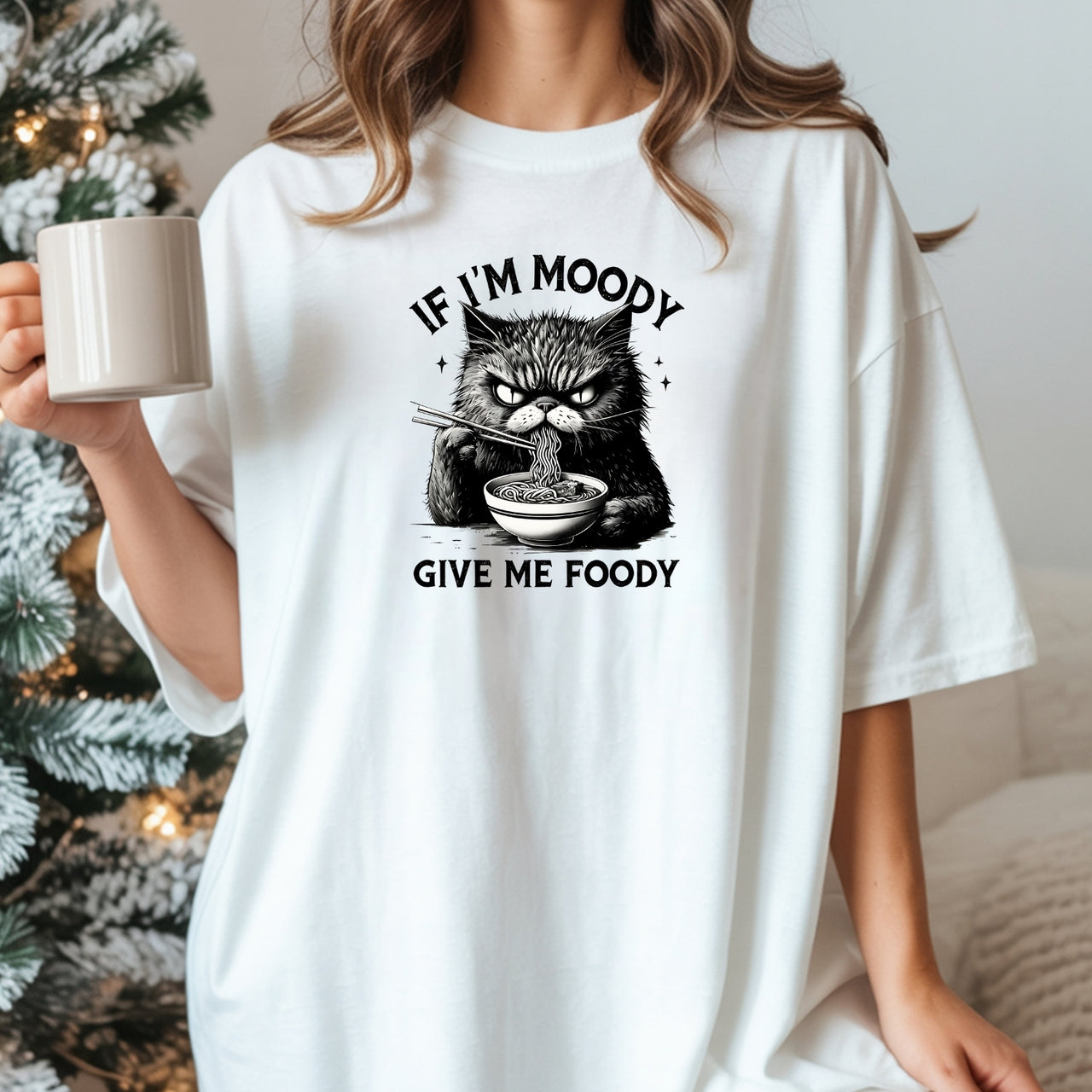 If I'm Moody Give Me Foody T-Shirt - Funny Cat Sarcastic Graphic Tee
