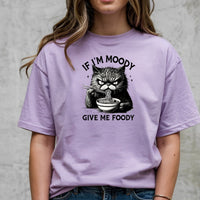If I'm Moody Give Me Foody T-Shirt - Funny Cat Sarcastic Graphic Tee