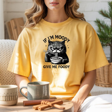 If I'm Moody Give Me Foody T-Shirt - Funny Cat Sarcastic Graphic Tee
