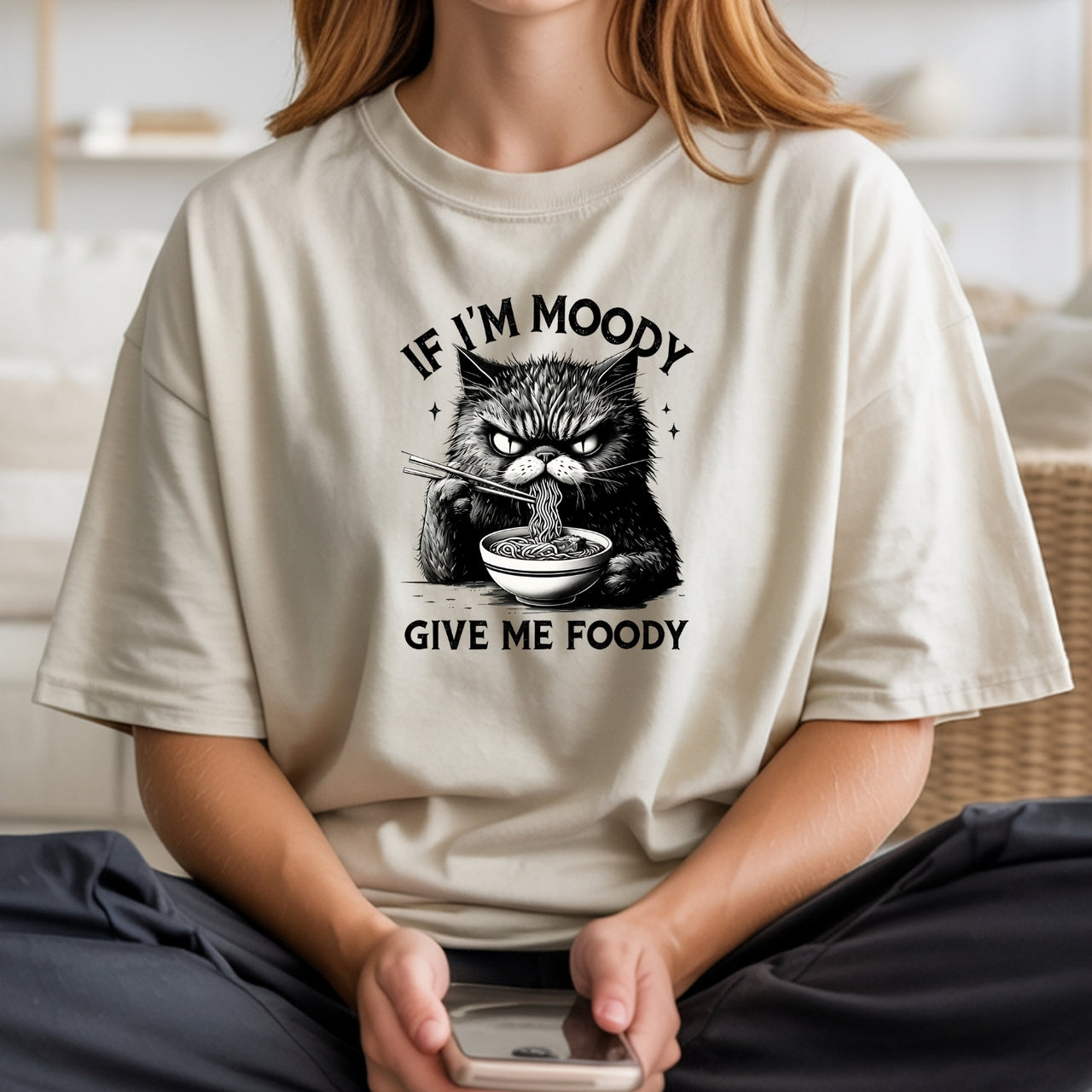 If I'm Moody Give Me Foody T-Shirt - Funny Cat Sarcastic Graphic Tee