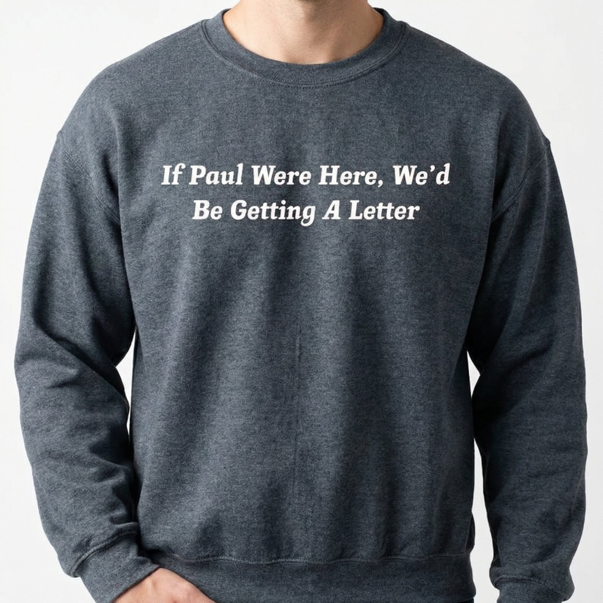 If Paul Were Here We'd Be Getting a Letter Shirt – Funny Christian Graphic Tee