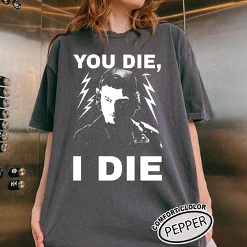 TV Show Inspired Fan Shirt – If You Die I Die Quote Graphic T-Shirt Unisex