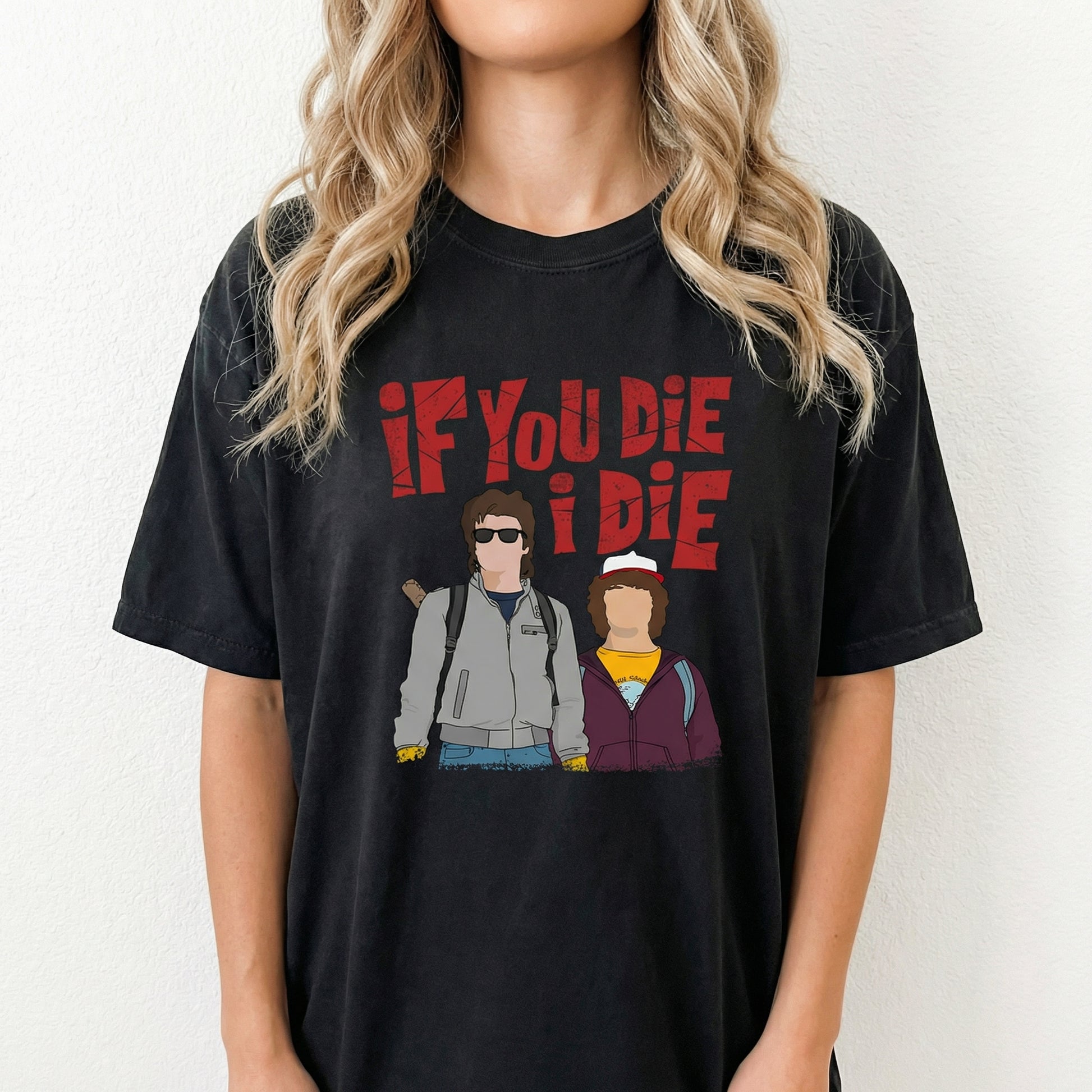 If You Die I’ll Die Graphic T-Shirt – Emotional Best Friends Quote Tee