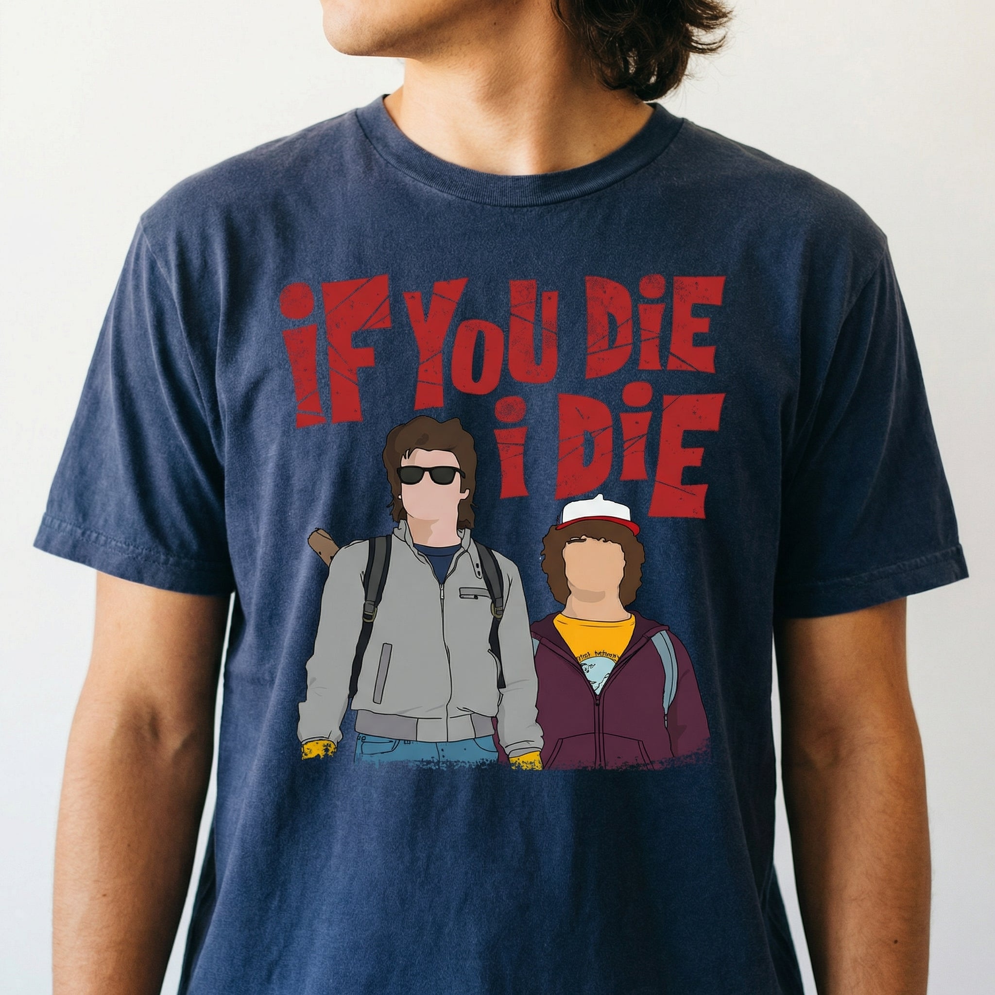 If You Die I’ll Die Graphic T-Shirt – Emotional Best Friends Quote Tee