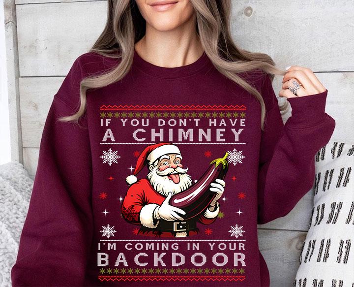 If You Don't Have A Chimney I'm Coming In Your Backdoor Santa T Shirt