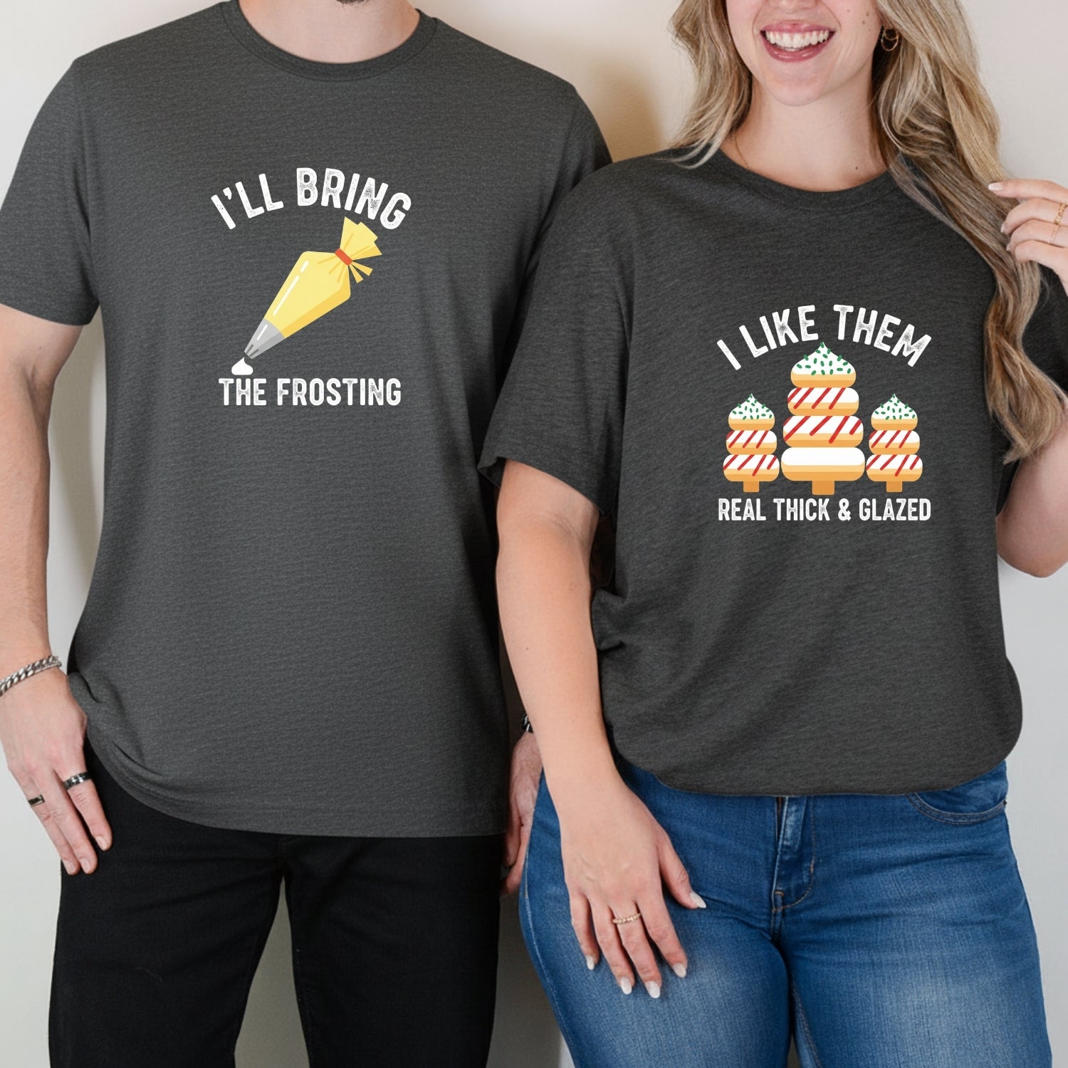 I'll Bring The Frosting I Like Them Real Thick Glazed Matching T-Shirts For Couples