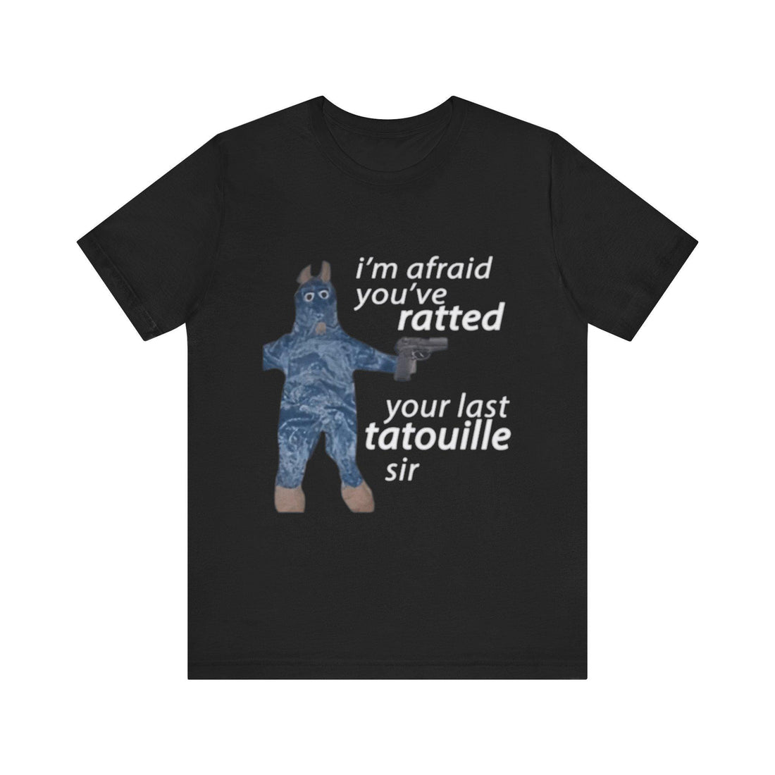 I'm Afraid You’ve Ratted Your Last Tatouille Sir Shirt - Funny Cooking Parody Tee