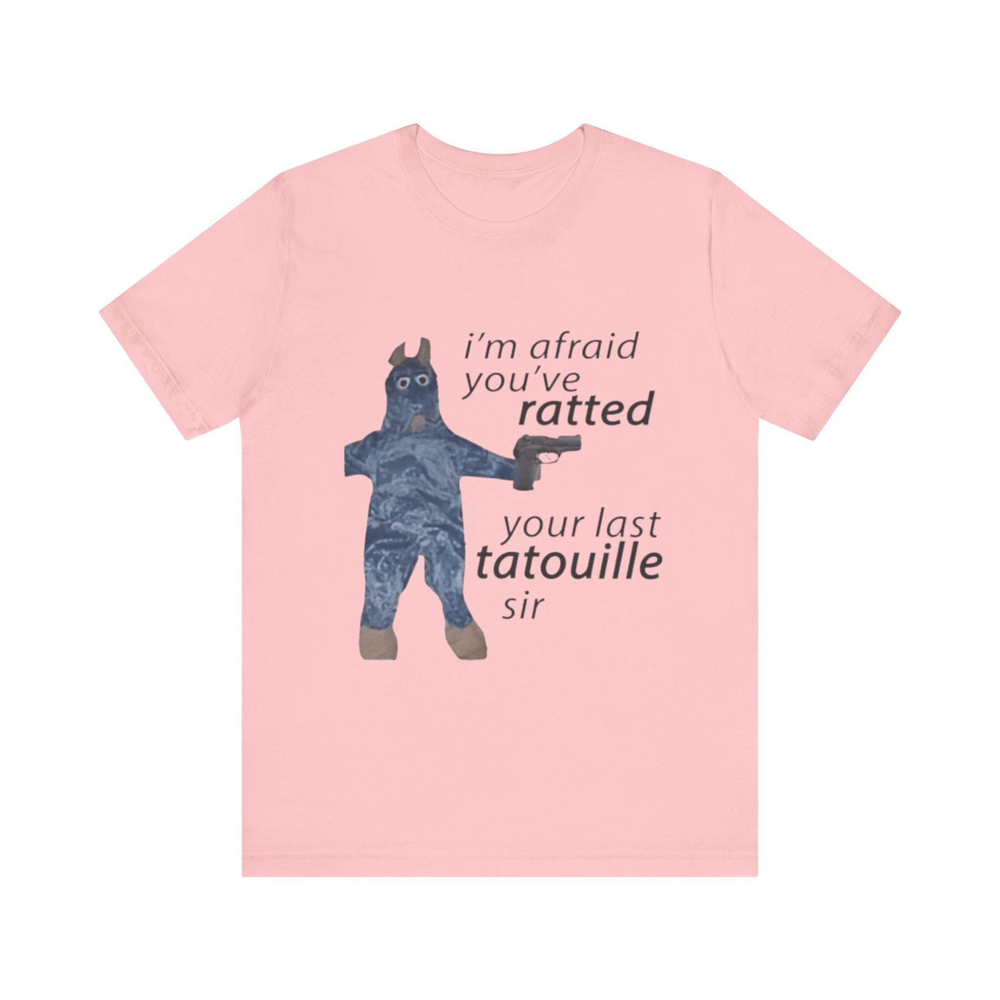 I'm Afraid You’ve Ratted Your Last Tatouille Sir Shirt - Funny Cooking Parody Tee