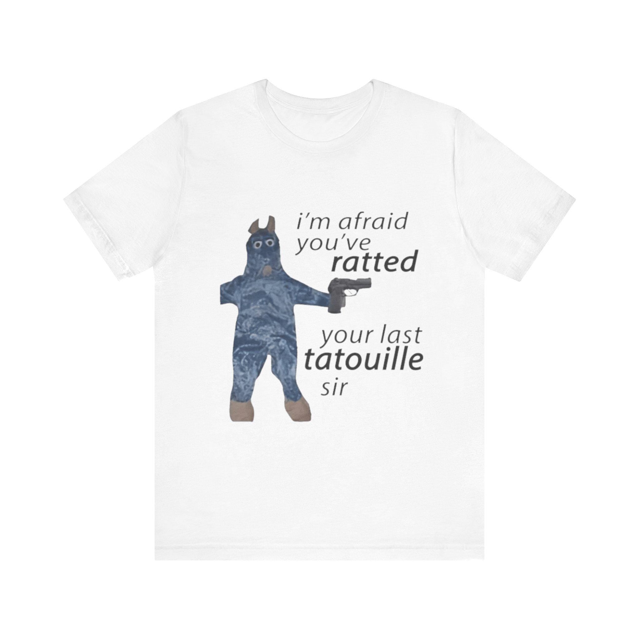 I'm Afraid You’ve Ratted Your Last Tatouille Sir Shirt - Funny Cooking Parody Tee