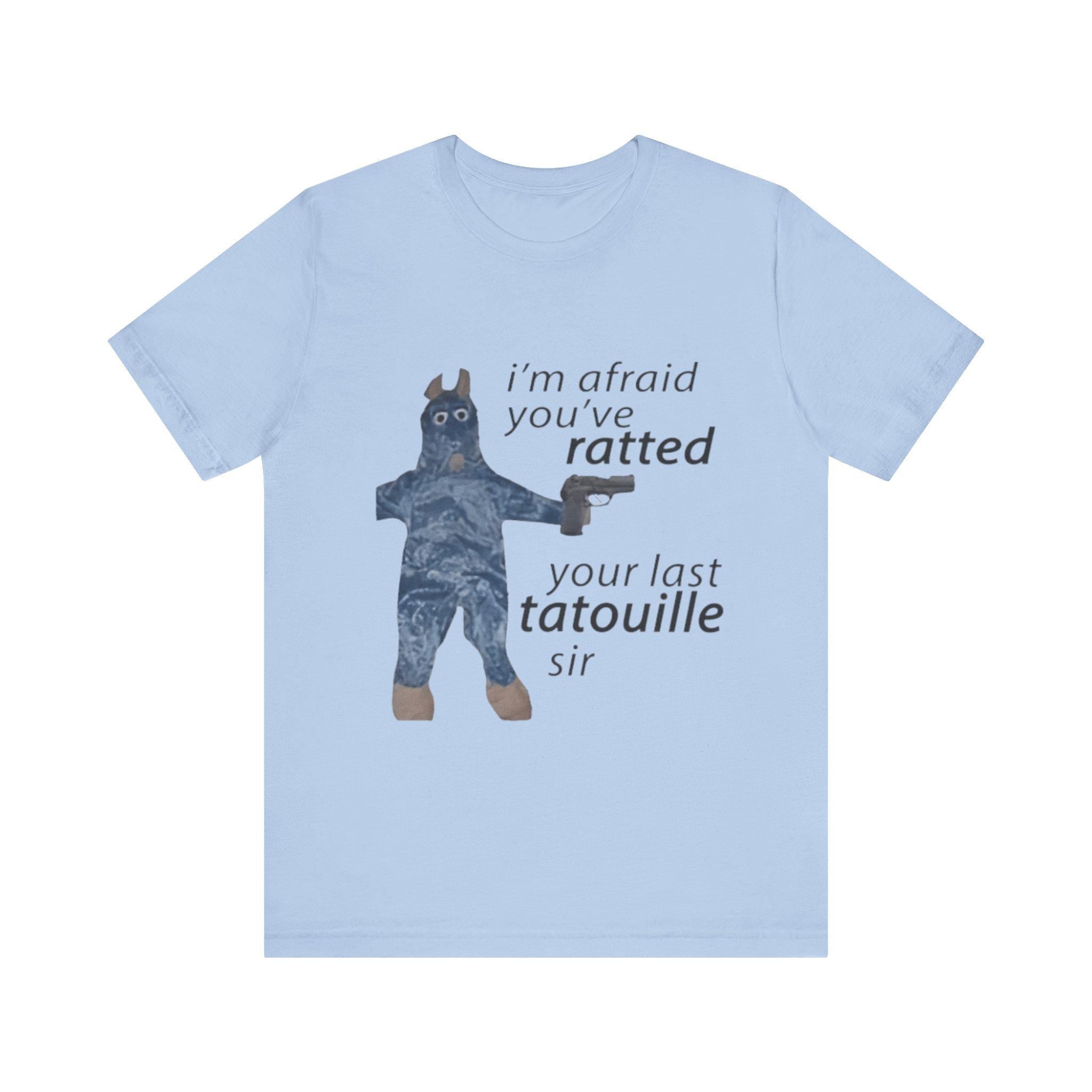 I'm Afraid You’ve Ratted Your Last Tatouille Sir Shirt - Funny Cooking Parody Tee