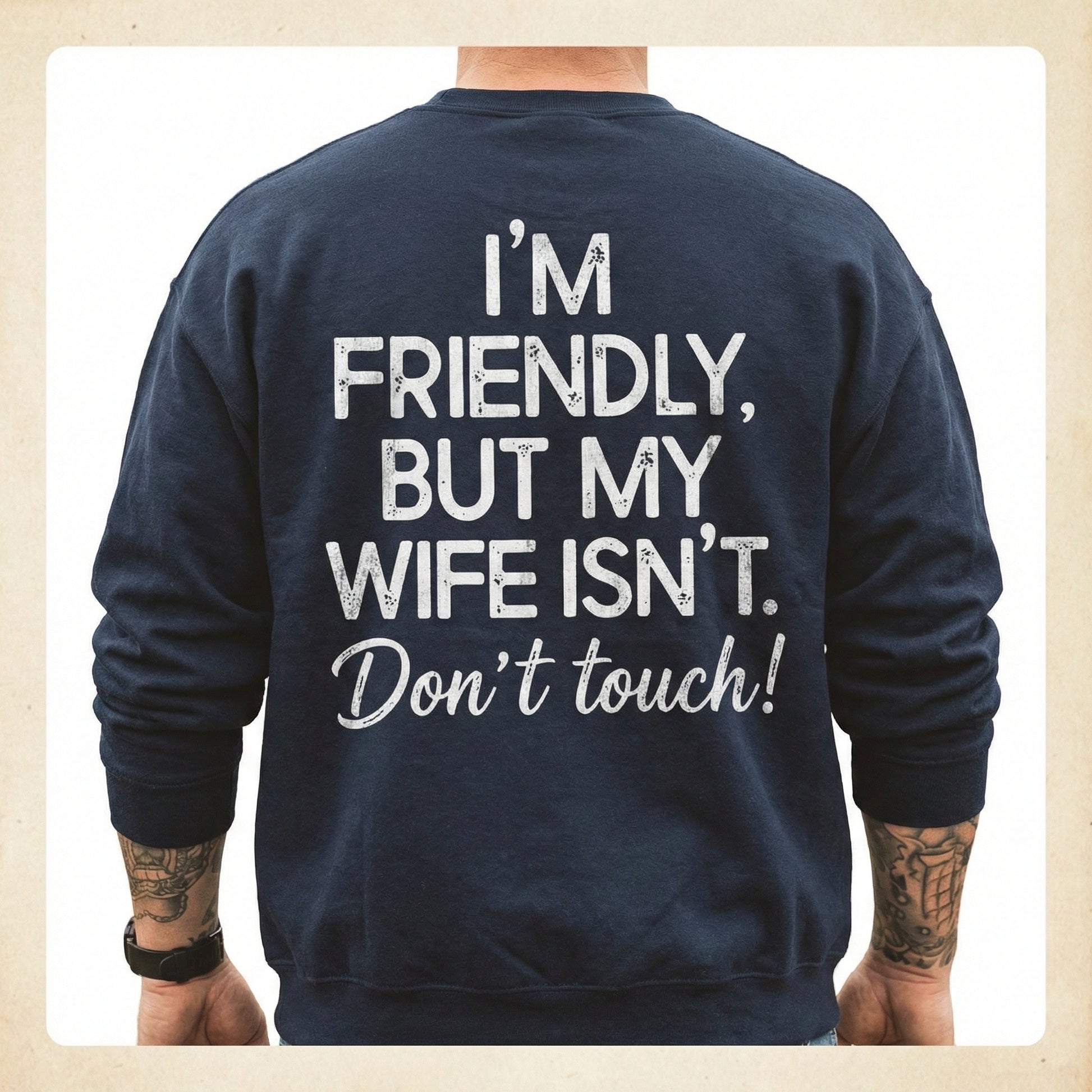 I'm Friendly But My Wife Isn't Shirt – Funny Husband Hoodie – Marriage Humor Sweatshirt