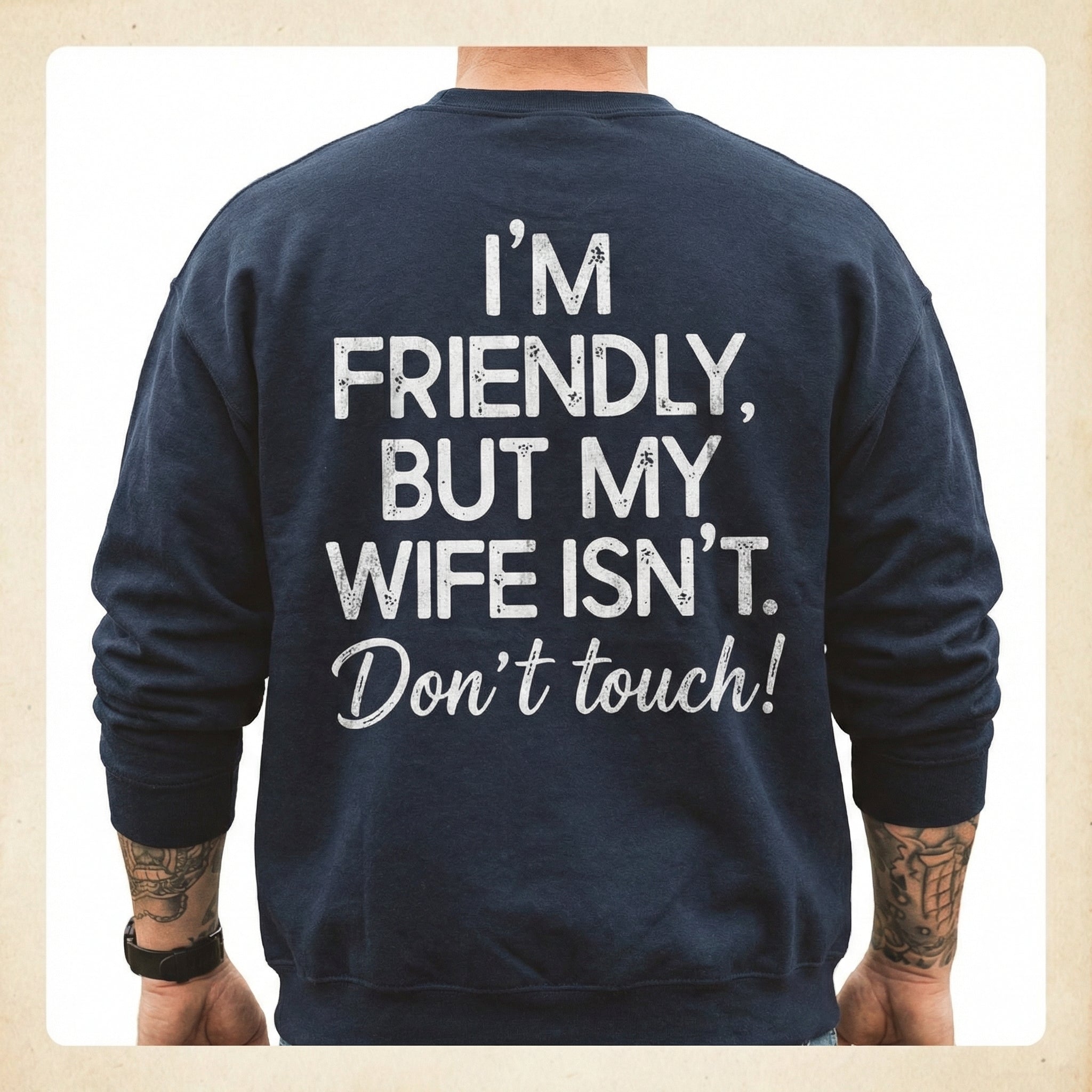 I'm Friendly But My Wife Isn't Shirt – Funny Husband Hoodie – Marriage Humor Sweatshirt