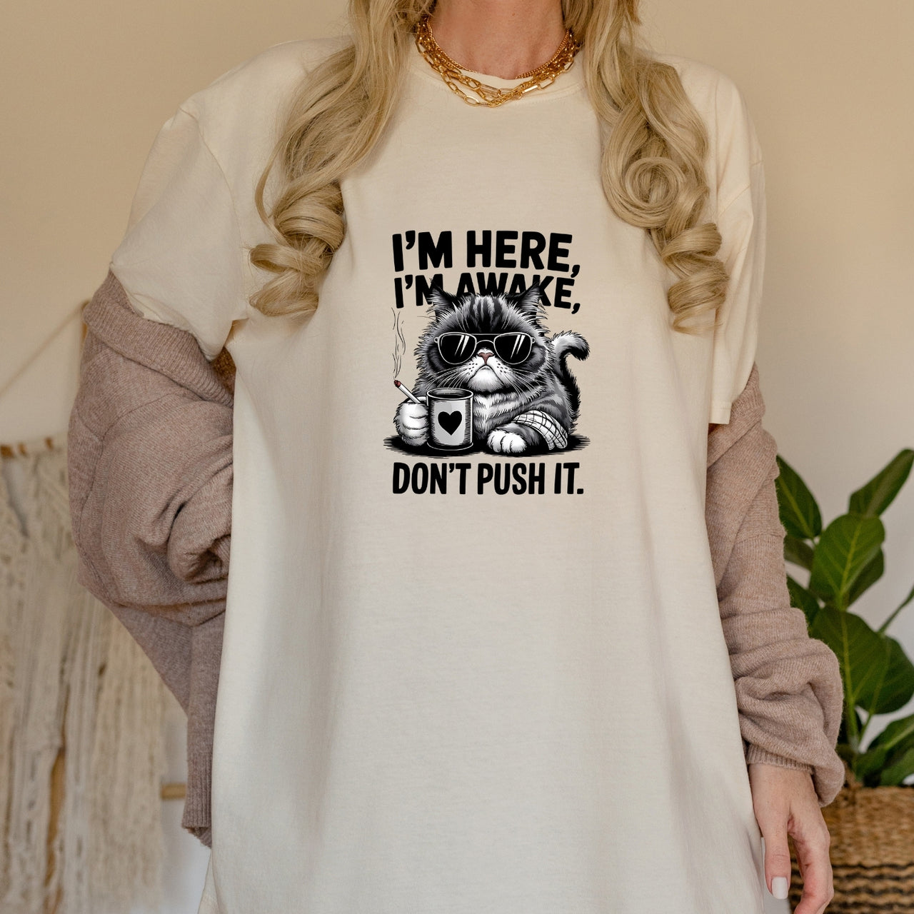 I'm Here I'm Awake Don't Push It T-Shirt - Funny Cat Sarcastic Graphic Tee