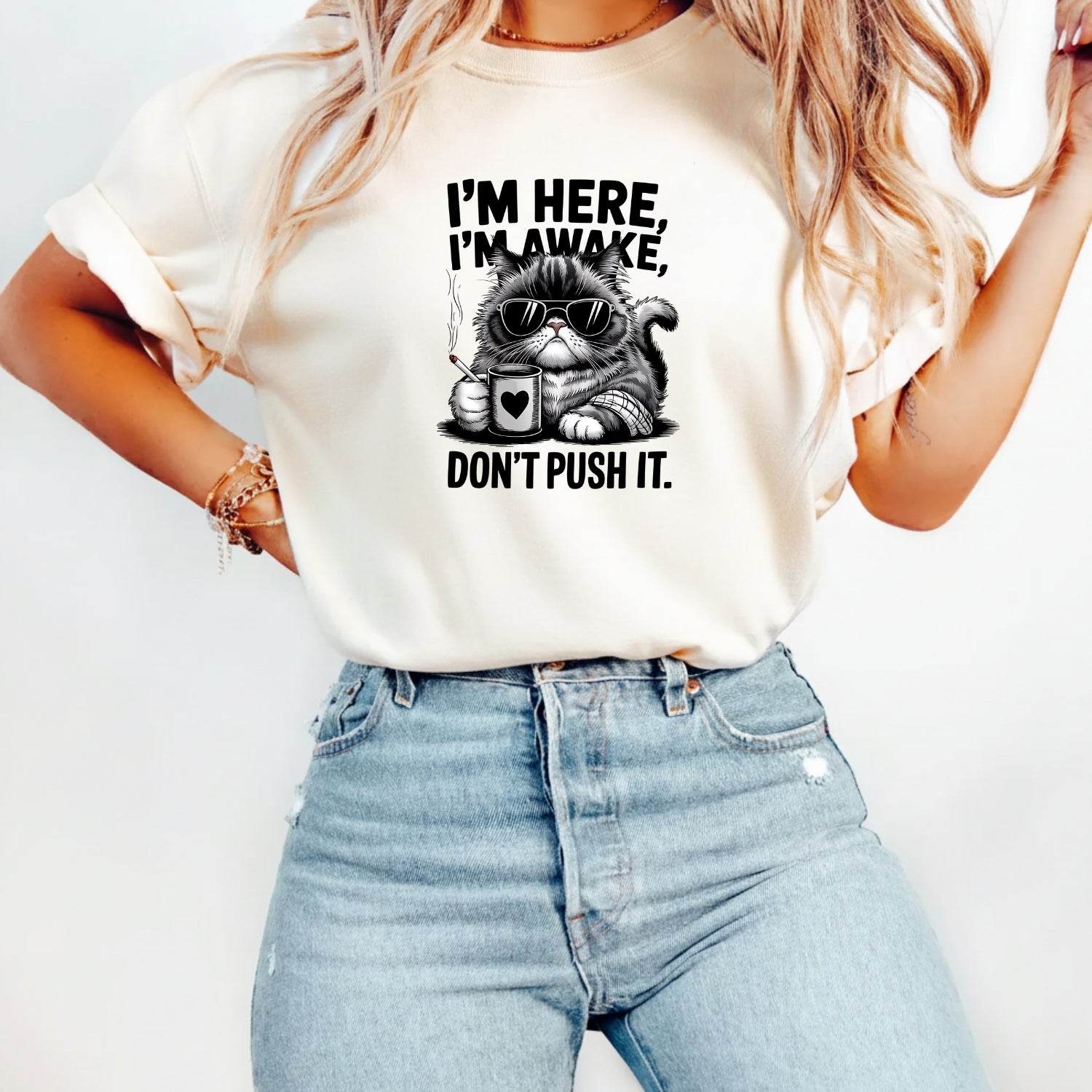 I'm Here I'm Awake Don't Push It T-Shirt - Funny Cat Sarcastic Graphic Tee