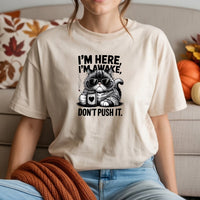 I'm Here I'm Awake Don't Push It T-Shirt - Funny Cat Sarcastic Graphic Tee