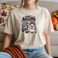 I'm Not Arguing I'm Just Explaining I'm Right T-Shirt - Funny Cat Sarcastic Graphic Tee
