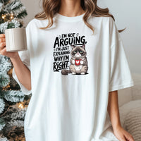 I'm Not Arguing I'm Just Explaining I'm Right T-Shirt - Funny Cat Sarcastic Graphic Tee