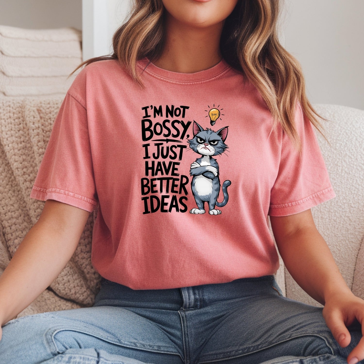 I'm Not Bossy I Have Better Ideas T-Shirt - Funny Cat Sarcastic Graphic Tee