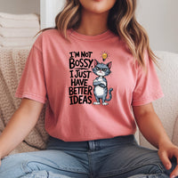 I'm Not Bossy I Have Better Ideas T-Shirt - Funny Cat Sarcastic Graphic Tee