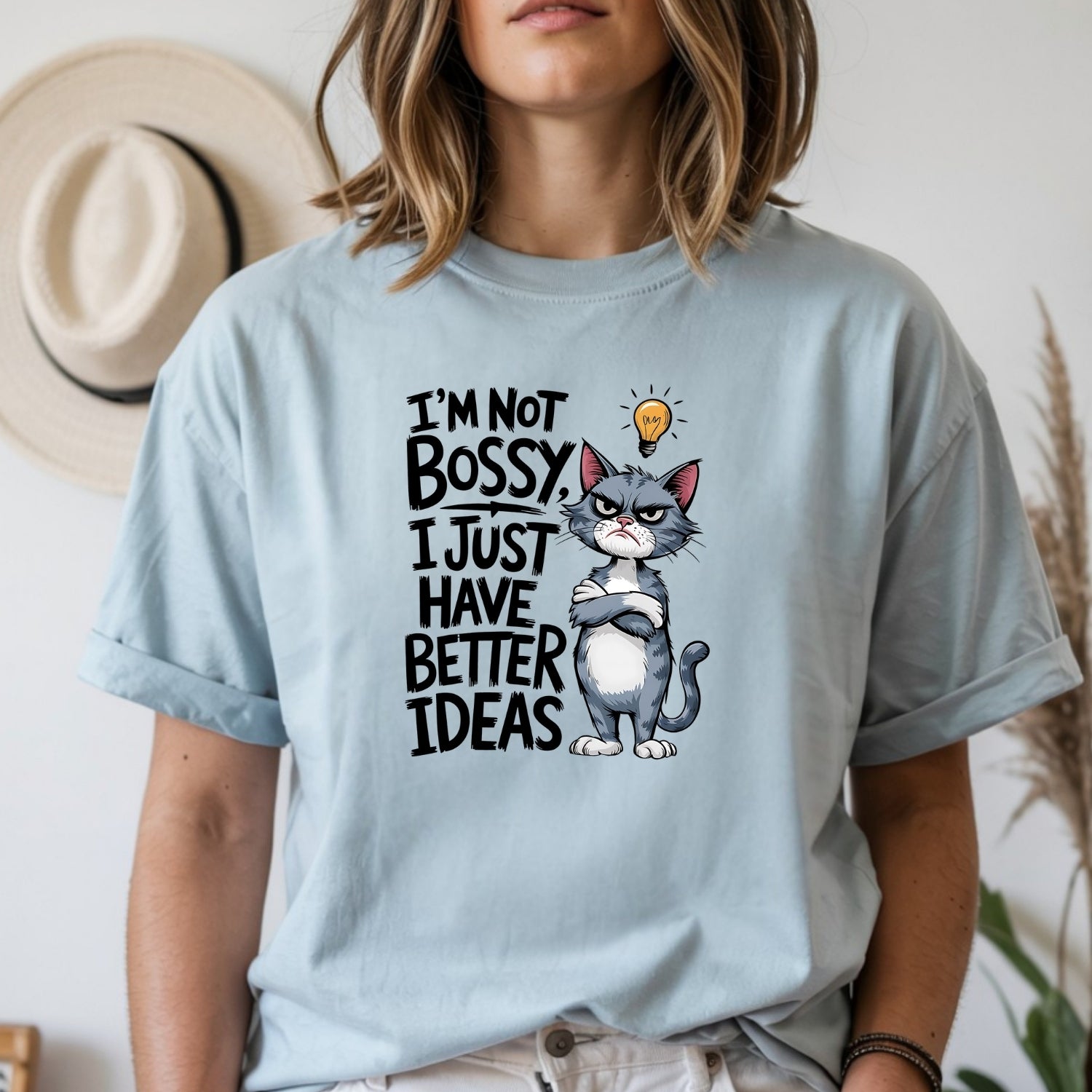 I'm Not Bossy I Have Better Ideas T-Shirt - Funny Cat Sarcastic Graphic Tee