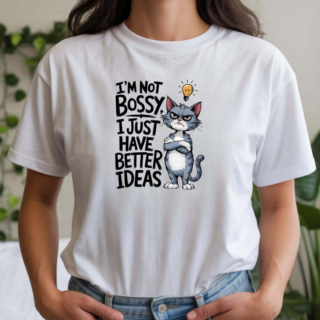 I'm Not Bossy I Have Better Ideas T-Shirt - Funny Cat Sarcastic Graphic Tee