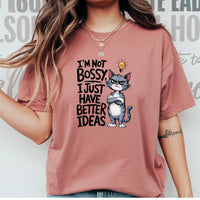 I'm Not Bossy I Have Better Ideas T-Shirt - Funny Cat Sarcastic Graphic Tee