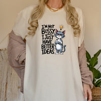 I'm Not Bossy I Have Better Ideas T-Shirt - Funny Cat Sarcastic Graphic Tee