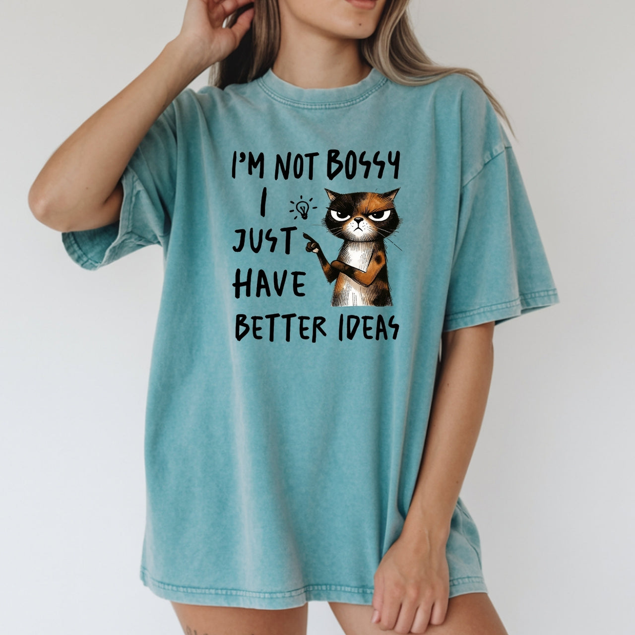 I'm Not Bossy I Just Have Better Ideas T-Shirt - Funny Cat Sarcastic Graphic Tee