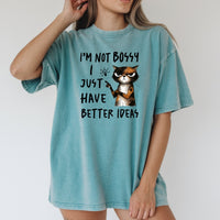 I'm Not Bossy I Just Have Better Ideas T-Shirt - Funny Cat Sarcastic Graphic Tee