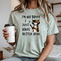 I'm Not Bossy I Just Have Better Ideas T-Shirt - Funny Cat Sarcastic Graphic Tee