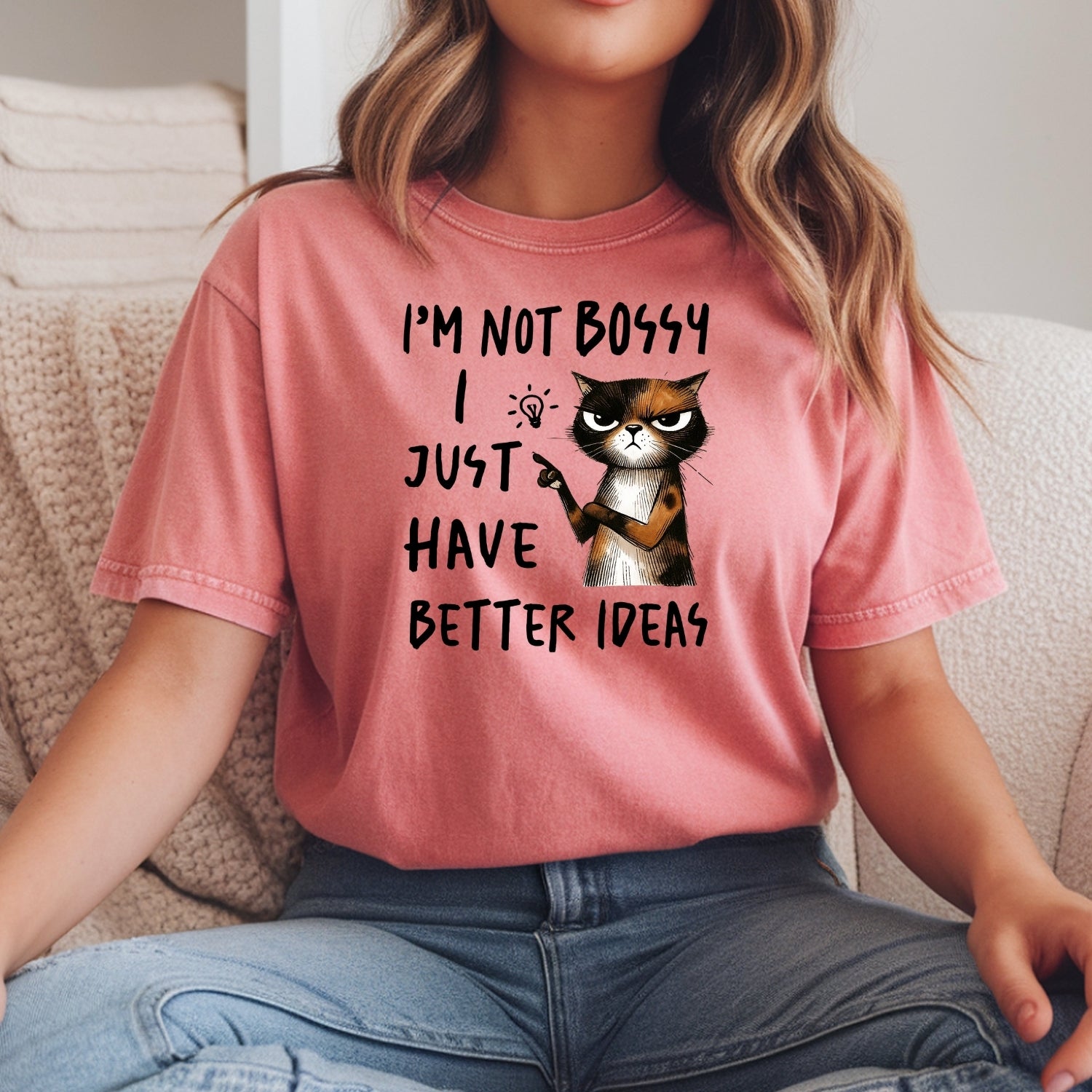 I'm Not Bossy I Just Have Better Ideas T-Shirt - Funny Cat Sarcastic Graphic Tee