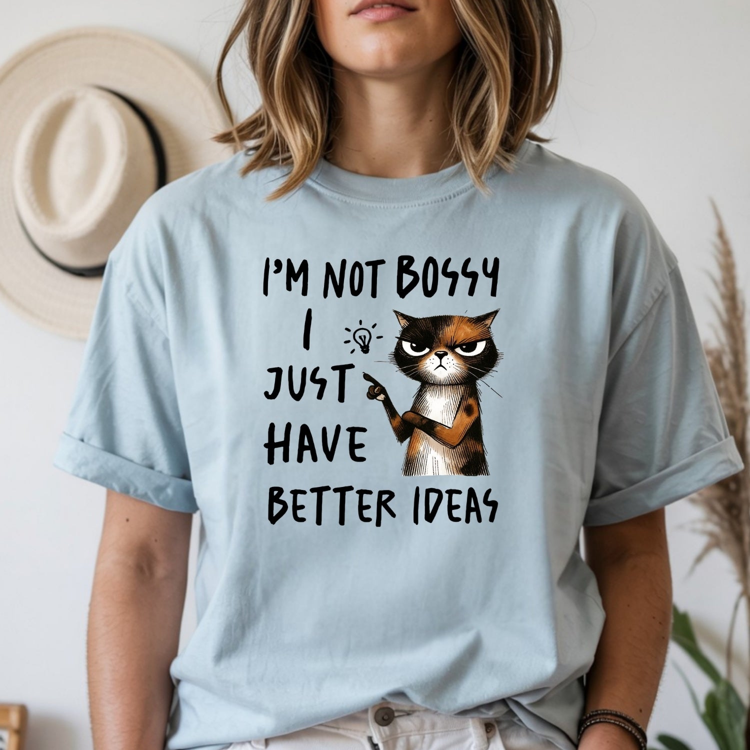 I'm Not Bossy I Just Have Better Ideas T-Shirt - Funny Cat Sarcastic Graphic Tee