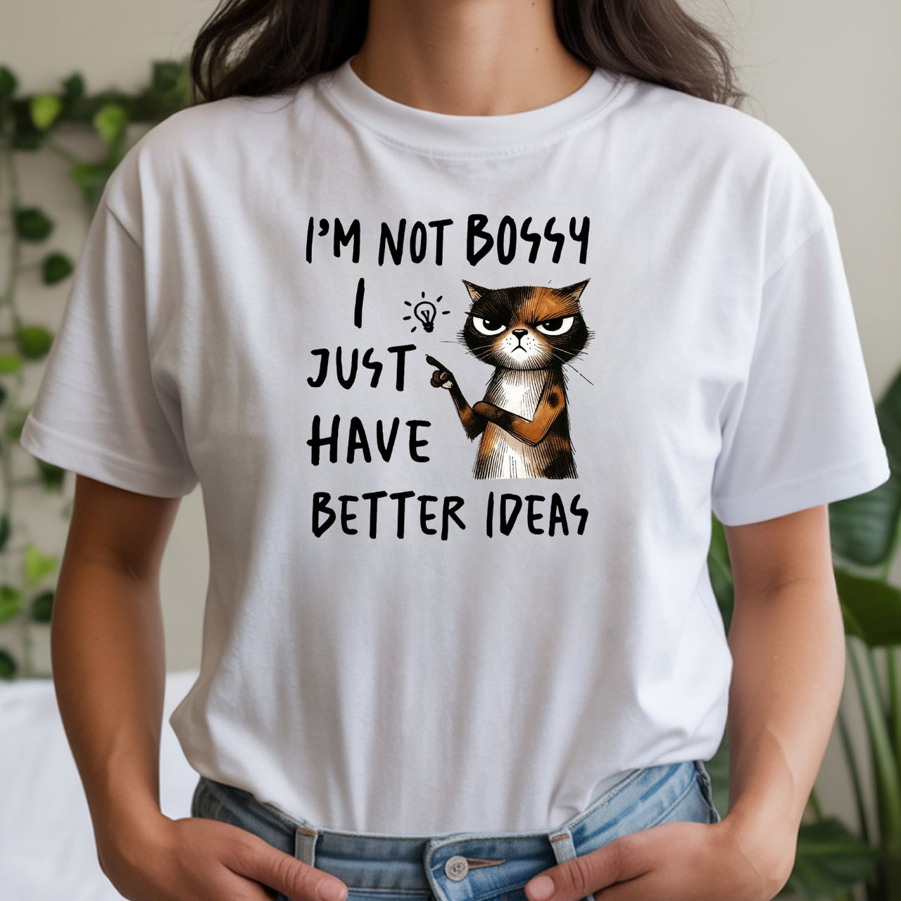 I'm Not Bossy I Just Have Better Ideas T-Shirt - Funny Cat Sarcastic Graphic Tee