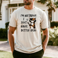 I'm Not Bossy I Just Have Better Ideas T-Shirt - Funny Cat Sarcastic Graphic Tee