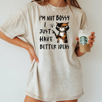 I'm Not Bossy I Just Have Better Ideas T-Shirt - Funny Cat Sarcastic Graphic Tee