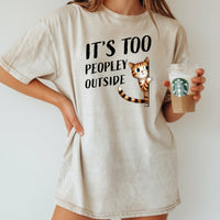 It's Too Peopley Outsite T-Shirt - Funny Cat Sarcastic Graphic Tee