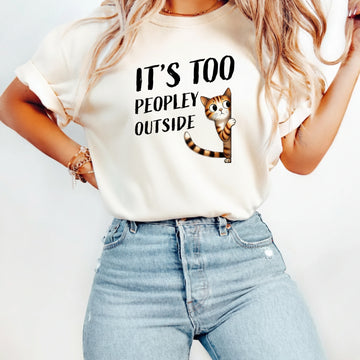 It's Too Peopley Outsite T-Shirt - Funny Cat Sarcastic Graphic Tee
