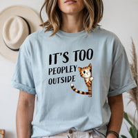It's Too Peopley Outsite T-Shirt - Funny Cat Sarcastic Graphic Tee