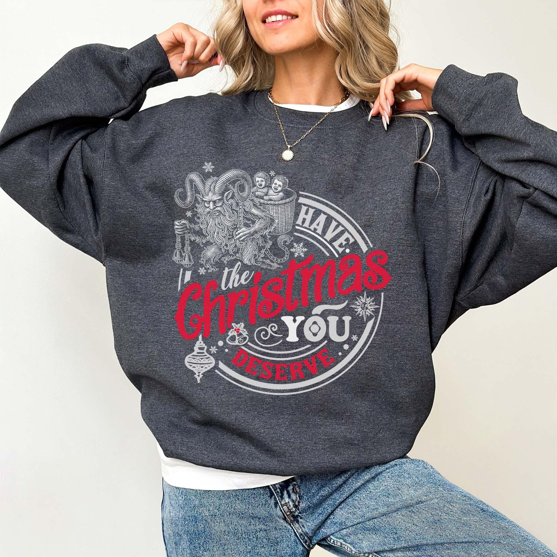 Krampus Have the Christmas You Deserve Sweatshirt – Dark Christmas Humor Shirt – Spooky Yule Winter Solstice Tee