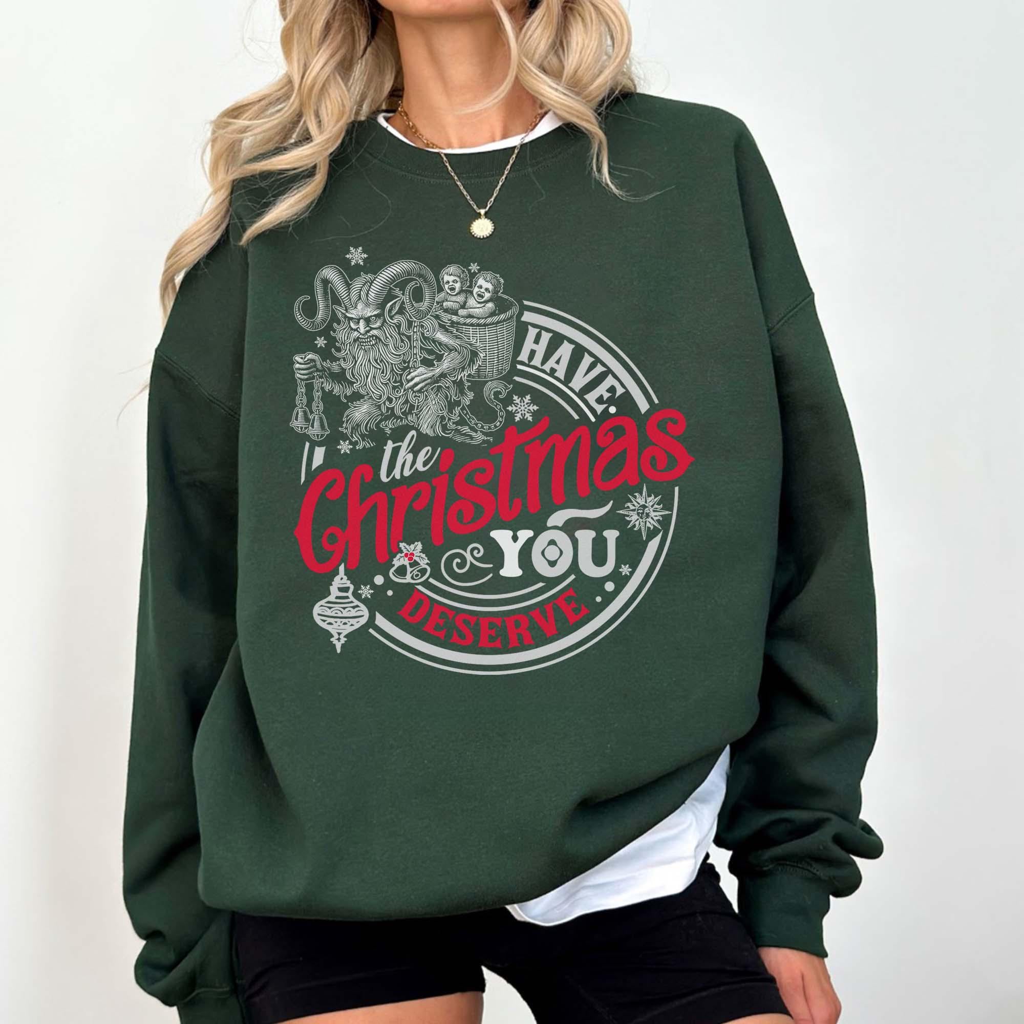 Krampus Have the Christmas You Deserve Sweatshirt – Dark Christmas Humor Shirt – Spooky Yule Winter Solstice Tee