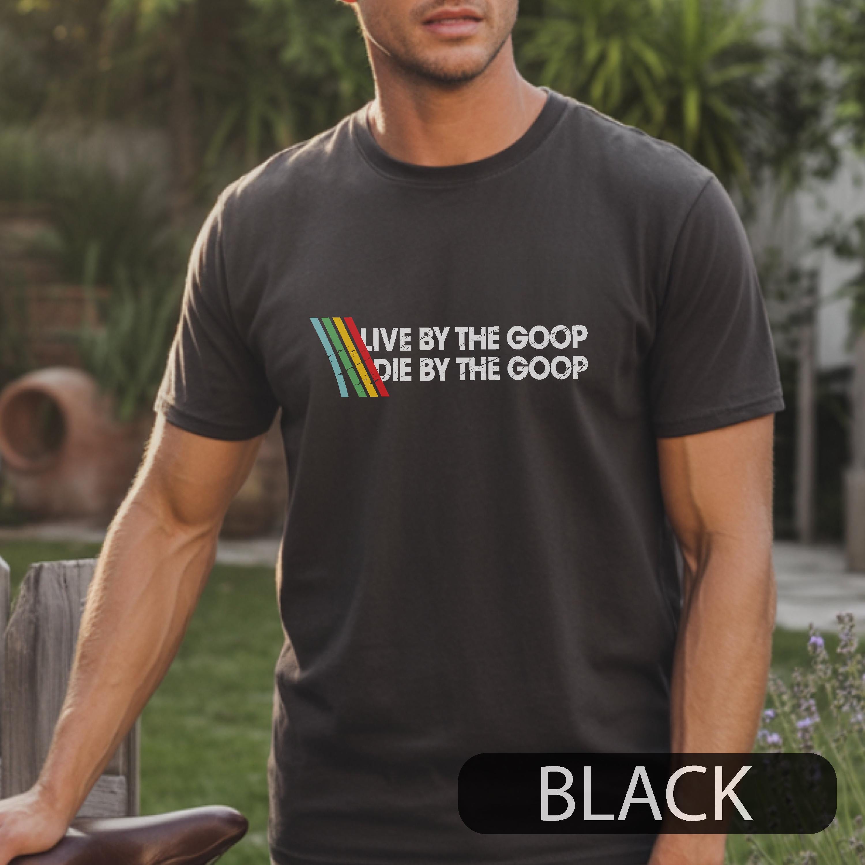 Live By the Goop Die By the Goop Shirt – Funny Gamer Motto Tee, Retro Distressed Style