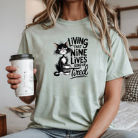 Living That Nine Lives Tired - Funny Cat Sarcastic Graphic Tee