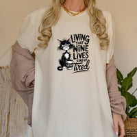 Living That Nine Lives Tired - Funny Cat Sarcastic Graphic Tee