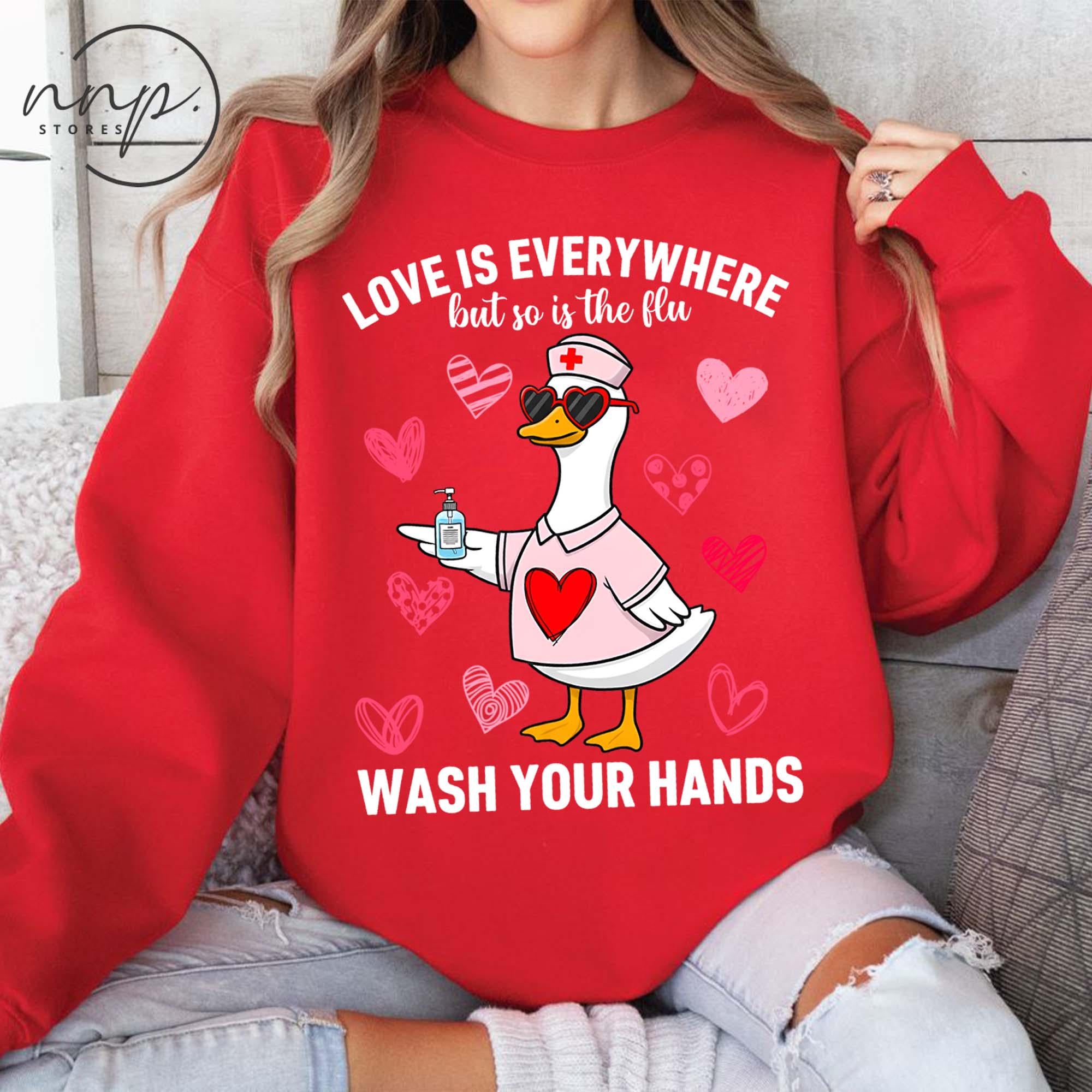 Love Is Everywhere Silly Goose Valentine Shirt – Funny Nurse Hygiene Tee